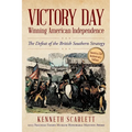 Victory Day - Winning American Independence: The Defeat of the British Southern Strategy