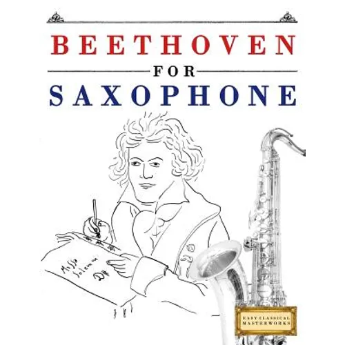 Beethoven for Saxophone: 10 Easy Themes for Saxophone Beginner Book