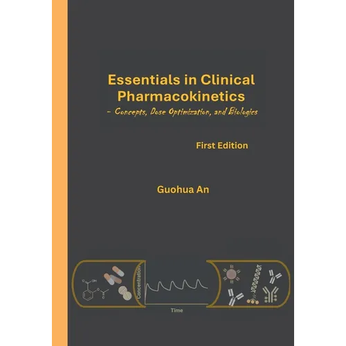 Essentials in Clinical Pharmacokinetics: Concepts, Dose Optimization, and Biologics