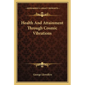 Health And Attainment Through Cosmic Vibrations