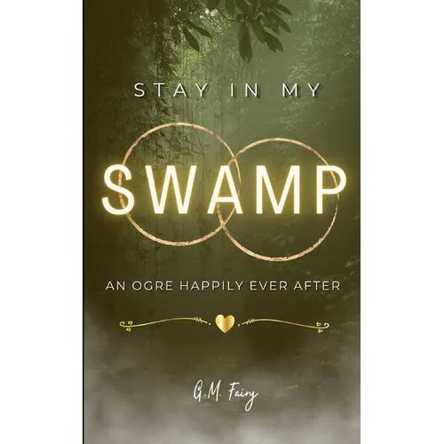 Stay In My Swamp: An Ogre Happily Ever After