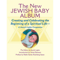 New Jewish Baby Album: Creating and Celebrating the Beginning of a Spiritual Life--A Jewish Lights Companion