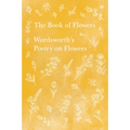 The Book of Flowers;Wordsworth's Poetry on Flowers