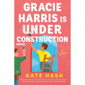 Gracie Harris Is Under Construction