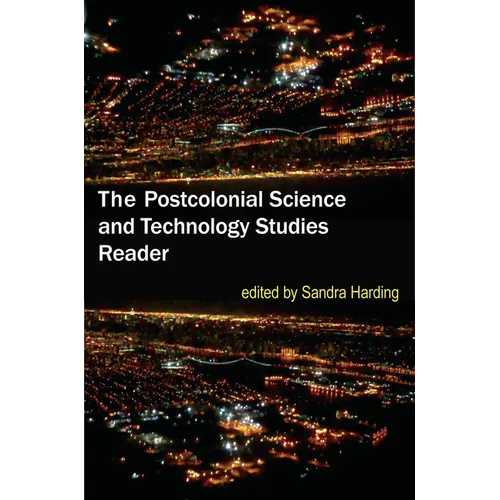 The Postcolonial Science and Technology Studies Reader