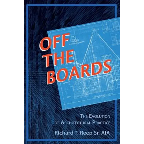 Off the Boards:: The Evolution of Architectural Practice