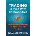 Trading In Sync With Commodities: Introducing Astrology To Your Financial Toolbox