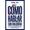 Cómo hablar con cualquiera: 9 consejos secretos para mejorar la comunicación, las charlas, dominar las habilidades sociales y tener conversaciones int