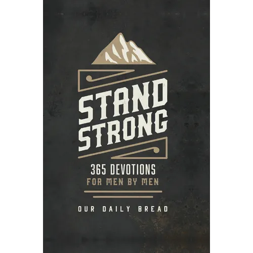 Stand Strong: 365 Devotions for Men by Men