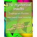 176 Hysterical Insults Cryptogram Puzzles: Cryptograms to Keep You Sharp and Laughing - for Adults (Large Print)