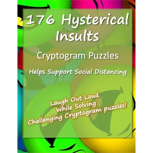 176 Hysterical Insults Cryptogram Puzzles: Cryptograms to Keep You Sharp and Laughing - for Adults (Large Print)