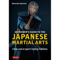An Insider's Guide to the Japanese Martial Arts: A New Look at Japan's Fighting Traditions