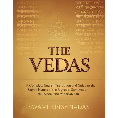 The Vedas: A Complete English Translation and Guide to the Sacred Hymns of the Rigveda, Samaveda, Yajurveda, and Atharvaveda