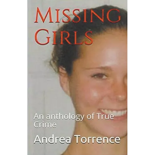 Missing Girls An Anthology of True Crime