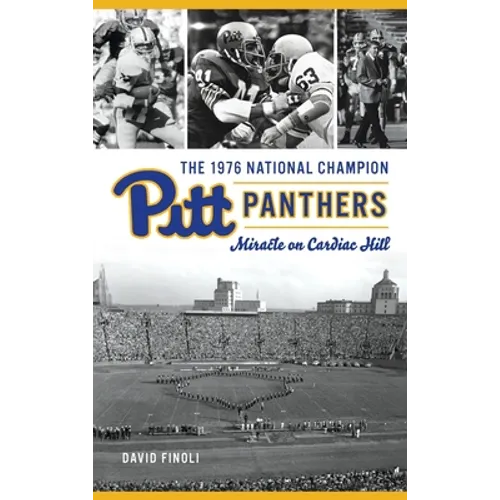1976 National Champion Pitt Panthers: Miracle on Cardiac Hill