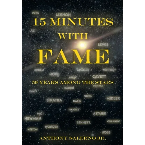 15 Minutes With Fame: 50 Years Among the Stars