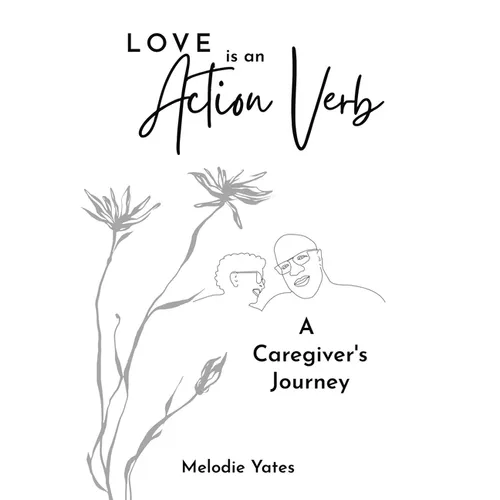 Love is an Action Verb: A Caregivers Journey