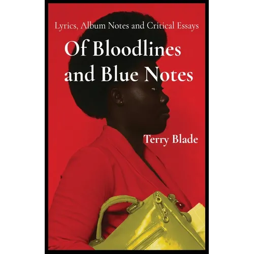 Of Bloodlines and Blue Notes: Lyrics, Album Notes and Critical Essays