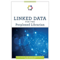 Linked Data for the Perplexed Librarian
