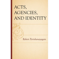 Acts, Agencies, and Identity