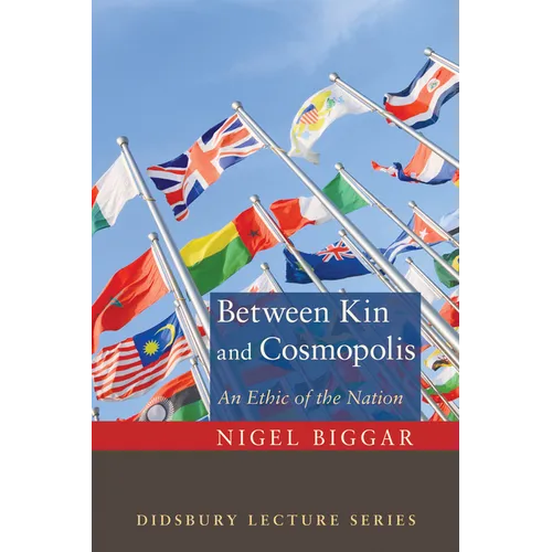 Between Kin and Cosmopolis: An Ethic of the Nation