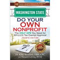 Washington State Do Your Own Nonprofit: The Only GPS You Need for 501c3 Tax Exempt Approval