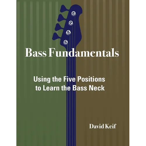 Bass Fundamentals: Using The Five Positions To Learn The Bass Neck