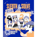 Sleuth & Solve: Art: 20+ Mind-Twisting Mysteries