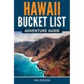 Hawaii Bucket List Adventure Guide