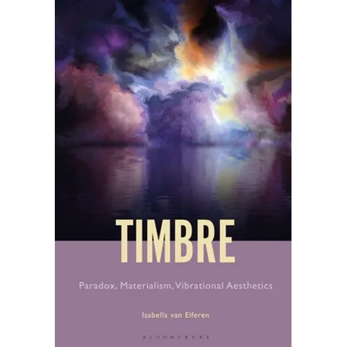 Timbre: Paradox, Materialism, Vibrational Aesthetics