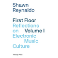 First Floor Volume 1: Reflections on Electronic Music Culture
