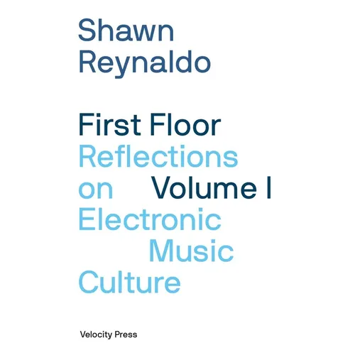 First Floor Volume 1: Reflections on Electronic Music Culture