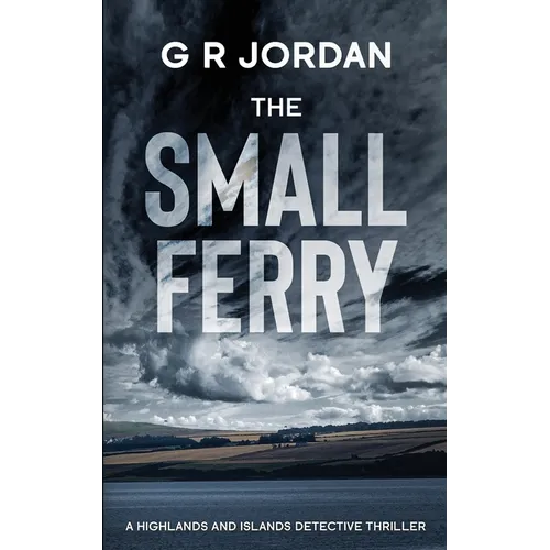 The Small Ferry: A Highlands and Islands Detective Thriller