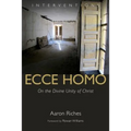 Ecce Homo: On the Divine Unity of Christ