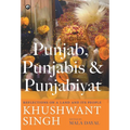 Punjab, Punjabis and Punjabiyat: Reflections on a Land and its People