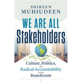 We Are All Stakeholders: Culture, Politics, and Radical Accountability in the Boardroom
