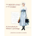 Hidden Half of the Family: A Sourcebook for Women's Geneology