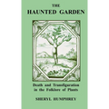 The Haunted Garden: Death and Transfiguration in the Folklore of Plants