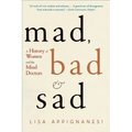 Mad, Bad, and Sad: A History of Women and the Mind Doctors