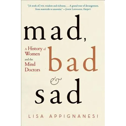 Mad, Bad, and Sad: A History of Women and the Mind Doctors