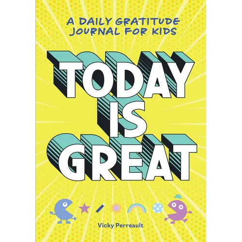 Today Is Great!: A Daily Gratitude Journal for Kids