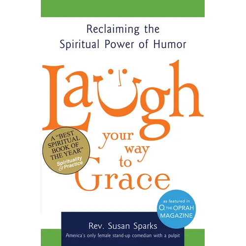 Laugh Your Way to Grace: Reclaiming the Spiritual Power of Humor