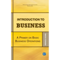 Introduction to Business: A Primer On Basic Business Operations