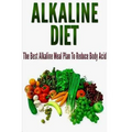 Alkaline Diet: The Best Alkaline Meal Plan To Reduce Body Acid
