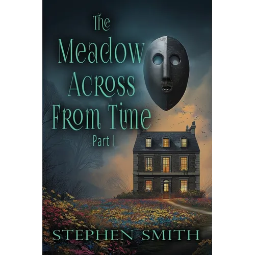 The Meadow Across From Time: Part I