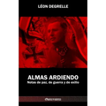 Almas Ardiendo: Notas de paz, de guerra y de exilio