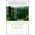 One Square Inch of Silence: One Man's Search for Natural Silence in a Noisy World