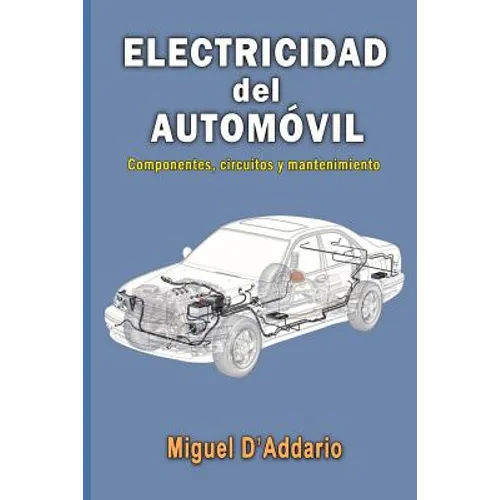 Electricidad del automóvil: Componentes, circuitos y mantenimiento