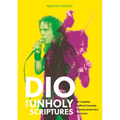 Dio: The Unholy Scriptures: The Complete Unofficial Chronicle of Ronnie James Dio's Solo Canon