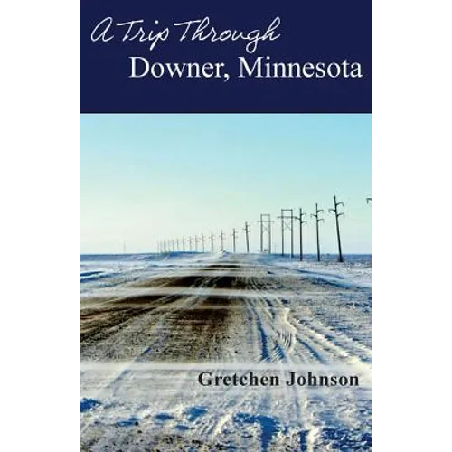A Trip Through Downer, Minnesota